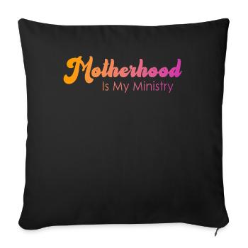 Motherhood Is My Ministry - Sofa pillowcase 17,3'' x 17,3'' (45 x 45 cm) - black - Front
