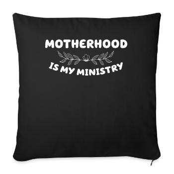 Motherhood Is My Ministry - Sofa pillowcase 17,3'' x 17,3'' (45 x 45 cm) - black - Front