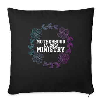 Motherhood Is My Ministry - Sofa pillowcase 17,3'' x 17,3'' (45 x 45 cm) - black - Front
