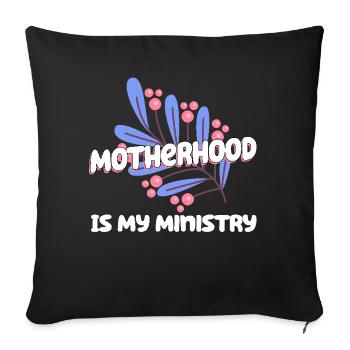 Motherhood Is My Ministry - Sofa pillowcase 17,3'' x 17,3'' (45 x 45 cm) - black - Front
