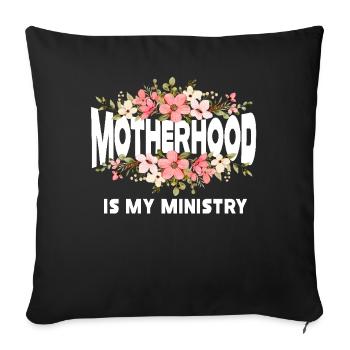Motherhood Is My Ministry - Sofa pillowcase 17,3'' x 17,3'' (45 x 45 cm) - black - Front