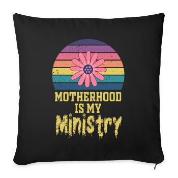 Motherhood Is My Ministry - Sofa pillowcase 17,3'' x 17,3'' (45 x 45 cm) - black - Front
