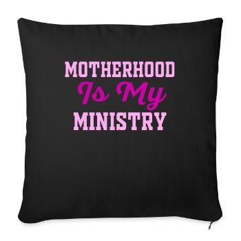 Motherhood Is My Ministry - Sofa pillowcase 17,3'' x 17,3'' (45 x 45 cm) - black - Front