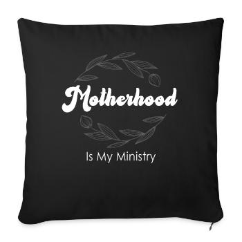 Motherhood Is My Ministry - Sofa pillowcase 17,3'' x 17,3'' (45 x 45 cm) - black - Front