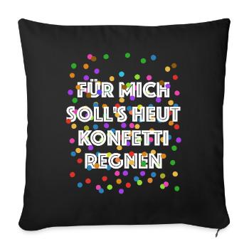 Für mich soll's heut Konfetti regnen - Verkleidung - Sofakissenbezug 45 x 45 cm - Schwarz - Vorne