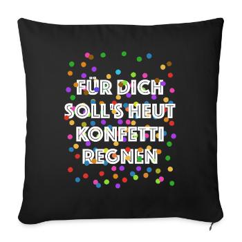 Für dich soll's heut Konfetti regnen - Verkleidung - Sofakissenbezug 45 x 45 cm - Schwarz - Vorne
