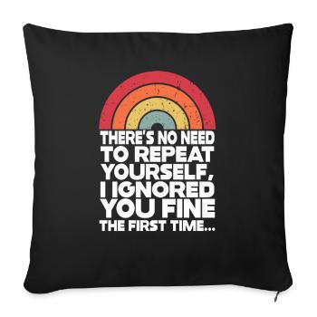 There's No Need To Repeat Yourself - Sofa pillowcase 17,3'' x 17,3'' (45 x 45 cm) - black - Front
