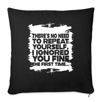 There's No Need To Repeat Yourself - Sofa pillowcase 17,3'' x 17,3'' (45 x 45 cm) - black - Front
