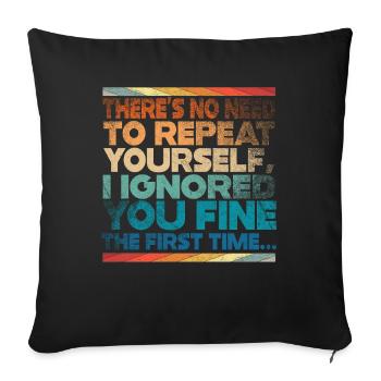 There's No Need To Repeat Yourself - Sofa pillowcase 17,3'' x 17,3'' (45 x 45 cm) - black - Front