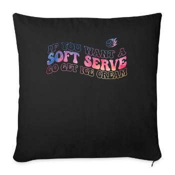Wenn Sie ein Softeis wollen, holen Sie sich Eis - Sofakissenbezug 45 x 45 cm - Schwarz - Vorne