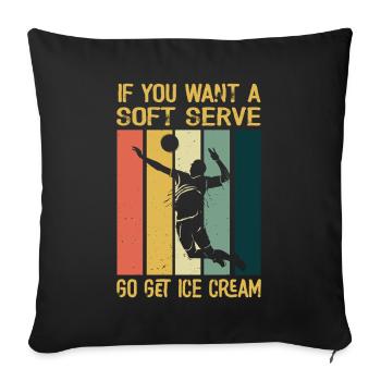 Wenn Sie ein Softeis wollen, holen Sie sich Eis - Sofakissenbezug 45 x 45 cm - Schwarz - Vorne
