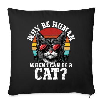 Pourquoi être un humain quand je peux être un chat - Housse de coussin décorative 45 x 45 cm - noir - Devant