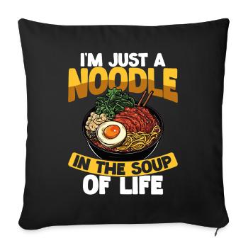 I'm just a noodle in the soup of life - Sofa pillowcase 17,3'' x 17,3'' (45 x 45 cm) - black - Front
