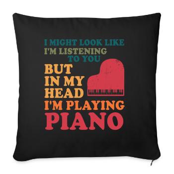 I Might Look Like I Am Listening Piano - Sofa pillowcase 17,3'' x 17,3'' (45 x 45 cm) - black - Front