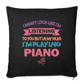 I Might Look Like I Am Listening Piano - Sofa pillowcase 17,3'' x 17,3'' (45 x 45 cm) - black - Front