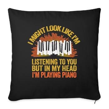 I Might Look Like I Am Listening Piano - Sofa pillowcase 17,3'' x 17,3'' (45 x 45 cm) - black - Front