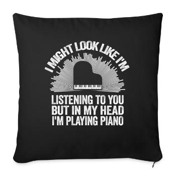 I Might Look Like I Am Listening Piano - Sofa pillowcase 17,3'' x 17,3'' (45 x 45 cm) - black - Front
