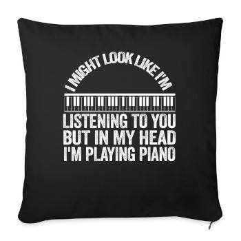 I Might Look Like I Am Listening Piano - Sofa pillowcase 17,3'' x 17,3'' (45 x 45 cm) - black - Front