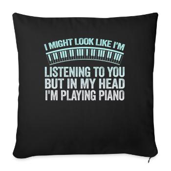I Might Look Like I Am Listening Piano - Sofa pillowcase 17,3'' x 17,3'' (45 x 45 cm) - black - Front