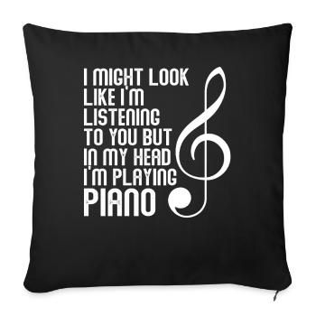 I Might Look Like I Am Listening Piano - Sofa pillowcase 17,3'' x 17,3'' (45 x 45 cm) - black - Front