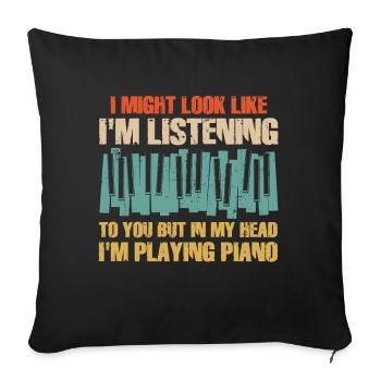 I Might Look Like I Am Listening Piano - Sofa pillowcase 17,3'' x 17,3'' (45 x 45 cm) - black - Front