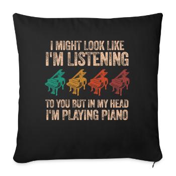 I Might Look Like I Am Listening Piano - Sofa pillowcase 17,3'' x 17,3'' (45 x 45 cm) - black - Front