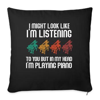 I Might Look Like I Am Listening Piano - Sofa pillowcase 17,3'' x 17,3'' (45 x 45 cm) - black - Front