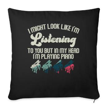 I Might Look Like I Am Listening Piano - Sofa pillowcase 17,3'' x 17,3'' (45 x 45 cm) - black - Front