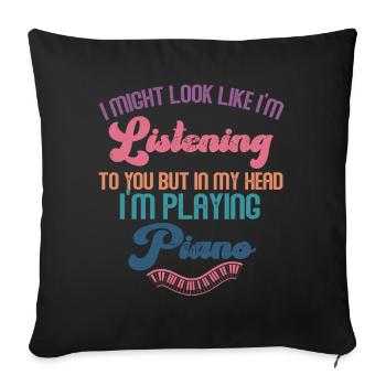 I Might Look Like I Am Listening Piano - Sofa pillowcase 17,3'' x 17,3'' (45 x 45 cm) - black - Front