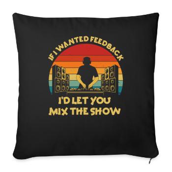 If I Wanted Feedback Sound Engineer - Sofa pillowcase 17,3'' x 17,3'' (45 x 45 cm) - black - Front