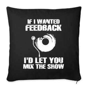 If I Wanted Feedback Sound Engineer - Sofa pillowcase 17,3'' x 17,3'' (45 x 45 cm) - black - Front