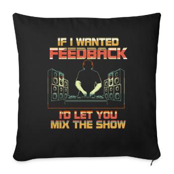If I Wanted Feedback Sound Engineer - Sofa pillowcase 17,3'' x 17,3'' (45 x 45 cm) - black - Front