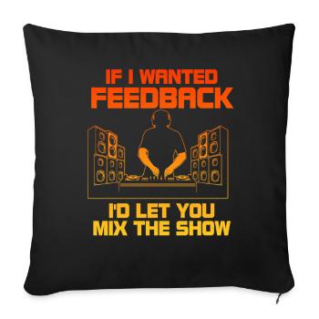 If I Wanted Feedback Sound Engineer - Sofa pillowcase 17,3'' x 17,3'' (45 x 45 cm) - black - Front