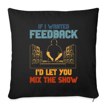 If I Wanted Feedback Sound Engineer - Sofa pillowcase 17,3'' x 17,3'' (45 x 45 cm) - black - Front