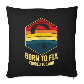 Born To Fly Forced To Land Paramotor - Sofa pillowcase 17,3'' x 17,3'' (45 x 45 cm) - black - Front