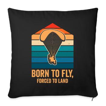 Born To Fly Forced To Land Paramotor - Sofa pillowcase 17,3'' x 17,3'' (45 x 45 cm) - black - Front