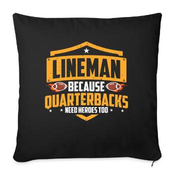 Lineman Because Quarterbacks Need Heroes - Sofa pillowcase 17,3'' x 17,3'' (45 x 45 cm) - black - Front