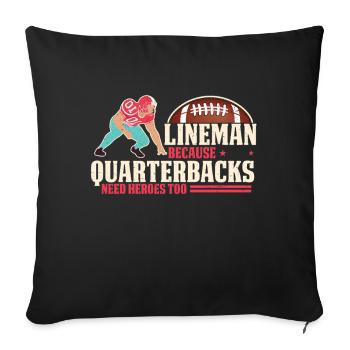 Lineman Because Quarterbacks Need Heroes - Sofa pillowcase 17,3'' x 17,3'' (45 x 45 cm) - black - Front