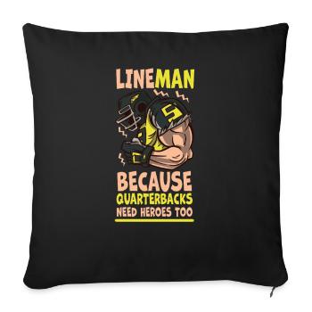 Lineman Because Quarterbacks Need Heroes - Sofa pillowcase 17,3'' x 17,3'' (45 x 45 cm) - black - Front