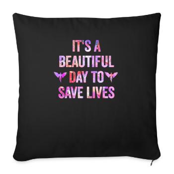 It's A Beautiful Day To Save Lives - Sofa pillowcase 17,3'' x 17,3'' (45 x 45 cm) - black - Front