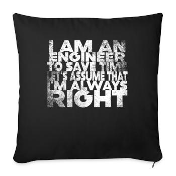 I Am An Engineer Always Right - Sofa pillowcase 17,3'' x 17,3'' (45 x 45 cm) - black - Front