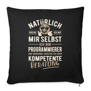 Natürlich sprech ich mit mir selbst, Programmierer - Sofakissenbezug 45 x 45 cm - Schwarz - Vorne
