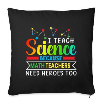 J’enseigne les sciences parce que les professeurs de mathématiques ont besoin - Housse de coussin décorative 45 x 45 cm - noir - Devant