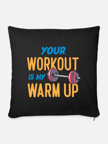 Your Workout Is My Warm Up Funny Fitness - Pudebetræk 45 x 45 cm - sort