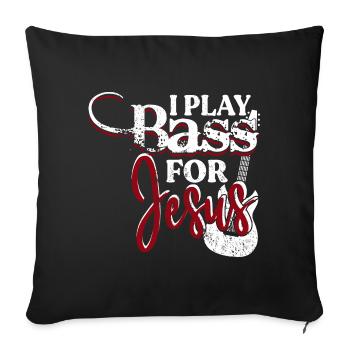 I Play Bass For Jesus Christian Bass Guitar Player - Sofakissenbezug 45 x 45 cm - Schwarz - Vorne