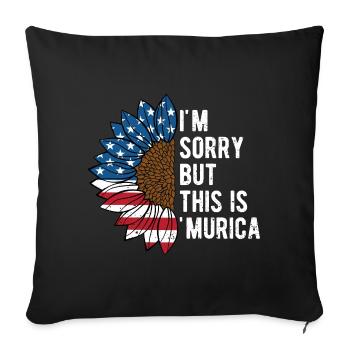 Sorry But This Is Murica Funny 4th of July Humor - Sofa pillowcase 17,3'' x 17,3'' (45 x 45 cm) - black - Front