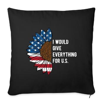 I Will Give Everything for US Patriotic American - Sofa pillowcase 17,3'' x 17,3'' (45 x 45 cm) - black - Front