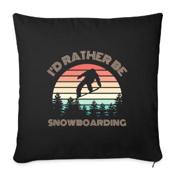 I'D RATHER be Snowboarding Spruch - Sofakissenbezug 45 x 45 cm - Schwarz - Vorne