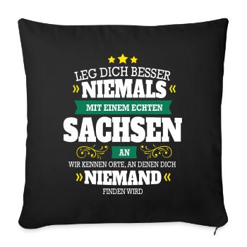 LEG DICH NIEMALS MIT EINEM SACHSEN AN GESCHENK - Sofakissenbezug 45 x 45 cm - Schwarz - Vorne