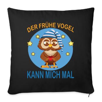 Frühe Vogel kann mich mal Eule Kaffee Morgenmuffel - Sofakissenbezug 45 x 45 cm - Schwarz - Vorne